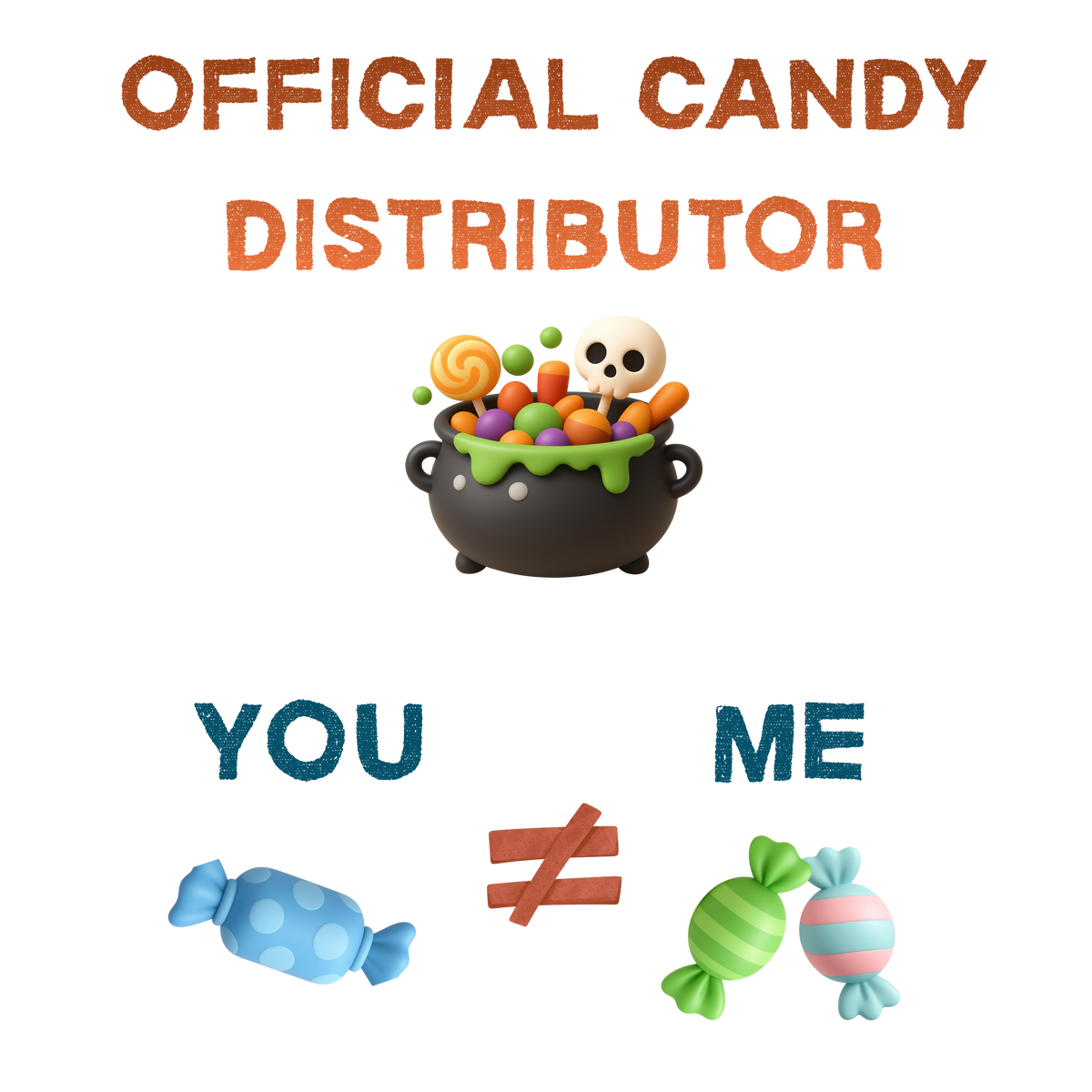 A digital graphic with the text 'OFFICIAL CANDY DISTRIBUTOR' at the top, a black cauldron filled with colorful candies in the center, and the words 'YOU' and 'ME' with a red inequality symbol between them below, each paired with a candy illustration.